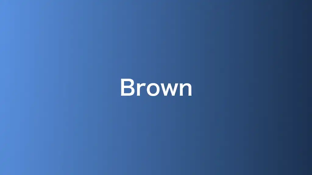 Brown