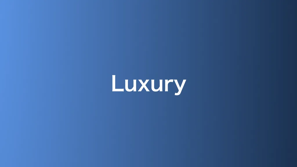 Luxury